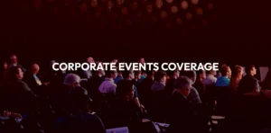 Our Blogs 4 CORPORATE EVENTS COVERAGE min